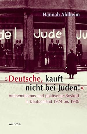 Bild des Verkufers fr Deutsche, kauft nicht bei Juden! : Antisemitismus und politischer Boykott in Deutschland 1924 bis 1935 zum Verkauf von AHA-BUCH GmbH