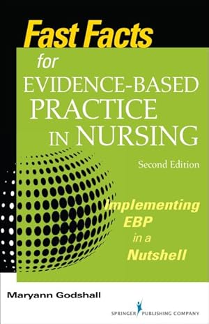 Seller image for Fast Facts for Evidence-Based Practice in Nursing : Implementing EBP in a Nutshell for sale by GreatBookPrices