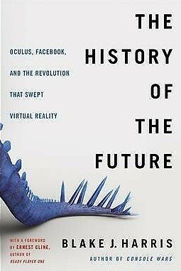 Imagen del vendedor de History of the Future : Oculus, Facebook, and the Revolution That Swept Virtual Reality a la venta por GreatBookPrices