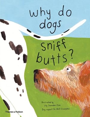 Seller image for Why Do Dogs Sniff Butts? : Curious Questions About Your Favorite Pets for sale by GreatBookPrices