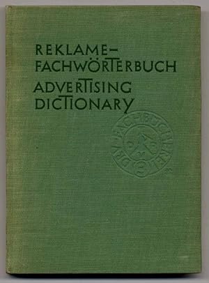 Reklame-Fachwörterbuch des Reklame-, Druck- und Verkaufswesens. I: Deutsch-Englisch-Amerikanisch;...