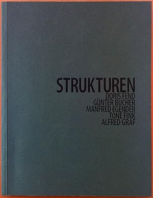 Seller image for STRUKTUREN. Doris Fend. Gnter Bucher. Manfred Egender. Tone Fink. Alfred Graf. Ausstellung STRUKTUREN - Kunst aus Vorarlberg 21. April - 4. Juni 2007. for sale by biblion2