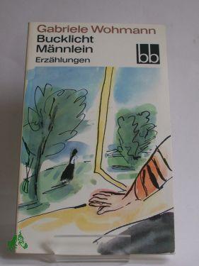 Seller image for Bucklicht Mnnlein : Erzhlungen / Gabriele Wohmann. Ausgew. von Almut Giesecke for sale by Antiquariat Artemis Lorenz & Lorenz GbR
