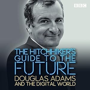 Seller image for Hitchhiker's Guide to the Future : Douglas Adams and the Digital World for sale by GreatBookPrices
