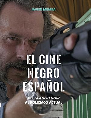 El cine negro español Del spanish noir al policiaco actual