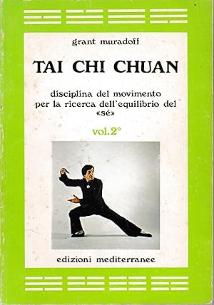 Tai Chi Chuan, disciplina del movimento per la ricerca dell'equilibrio del "sé", 2° volume