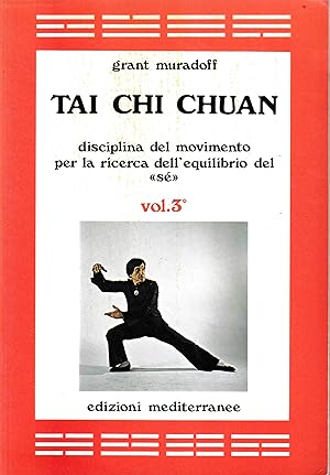 Tai Chi Chuan, disciplina del movimento per la ricerca dell'equilibrio del "sé", 3° volume