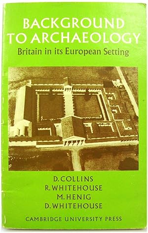 Seller image for Background to Archaeology: Britain in Its European Setting for sale by PsychoBabel & Skoob Books