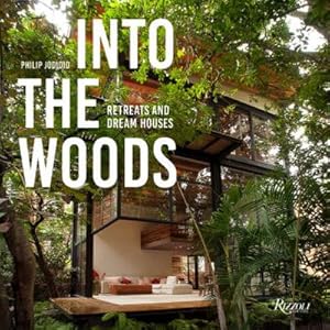 Immagine del venditore per Into the Woods : Retreats and Dream Houses venduto da AHA-BUCH GmbH