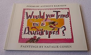 Seller image for Would You Tread on a Quadruped?: An Animal Alphabet of Questionable Rhymes for sale by Test Centre Books