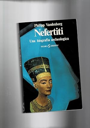 Immagine del venditore per Nefertiti, una biografia archeologica. venduto da Libreria Gull