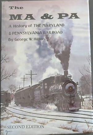 Bild des Verkufers fr The Ma and Pa - A History of THE MARYLAND & PENNSYLVANIA RAILROAD zum Verkauf von Chapter 1
