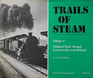 TRAILS OF STEAM Vol.4 - MIDLAND TRAILS THROUGH LEICESTERSHIRE & RUTLAND