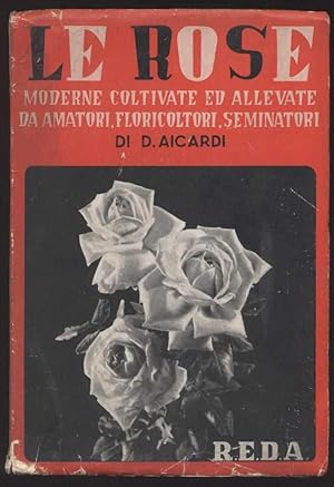 Le rose moderne coltivate ed allevate da amatori, floricoltori, seminatori