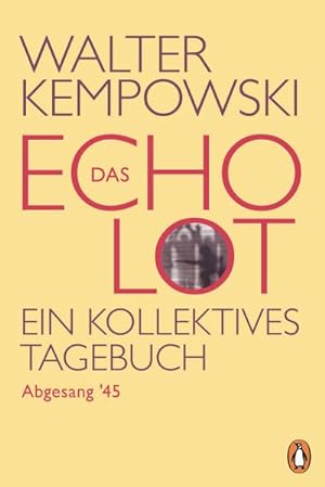 Imagen del vendedor de Das Echolot - Abgesang '45 - (4. Teil des Echolot-Projekts) : Ein kollektives Tagebuch a la venta por AHA-BUCH GmbH