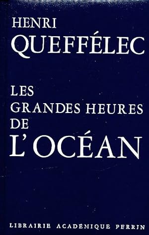 Les grandes heures de l'océan - Henri Quéffelec