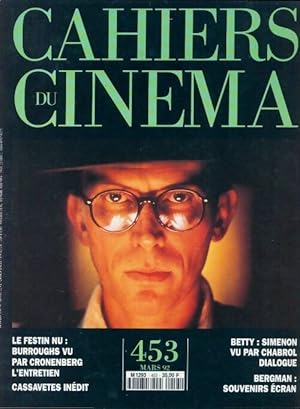 Cahiers du cin ma n 453 : Le festin nu ; burroughs. Cassavetes. Betty ; simenon vu par chabrol be...