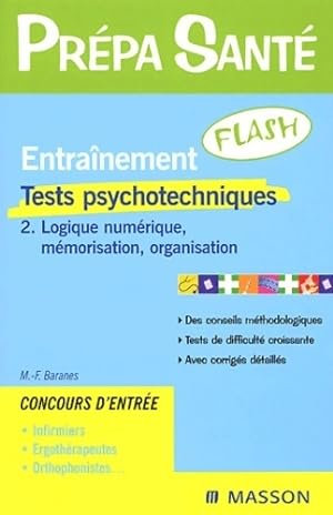 Tests psychotechniques Tome II : Logique num rique, m morisation, organisation - M.-F Baranes