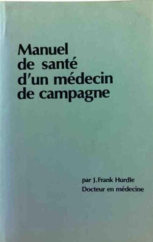 Bild des Verkufers fr Manuel de sant? d'un m?decin de campagne - Frank J. Hurdle zum Verkauf von Book Hmisphres