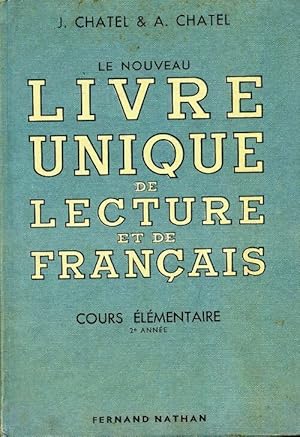 Le nouveau livre unique de lecture et de fran?ais CE2 - J Chatel