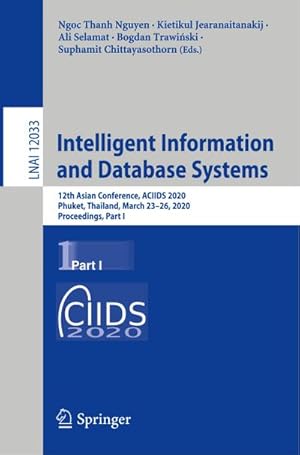 Bild des Verkufers fr Intelligent Information and Database Systems : 12th Asian Conference, ACIIDS 2020, Phuket, Thailand, March 2326, 2020, Proceedings, Part I zum Verkauf von AHA-BUCH GmbH