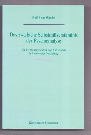 Das zweifache Selbstmissverständnis der Psychoanalyse : d. Psychoanalysekritik von Karl Japers in...