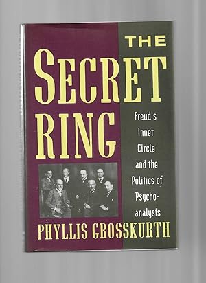 THE SECRET RING: Freud's Inner Circle and The Politics Of Psychoanalysis