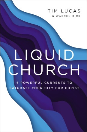 Imagen del vendedor de Liquid Church: 6 Powerful Currents to Saturate Your City for Christ a la venta por ChristianBookbag / Beans Books, Inc.