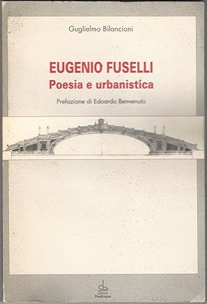 Imagen del vendedor de Eugenio Fuselli. Poesia e urbanistica. a la venta por Libreria Antiquaria Palatina