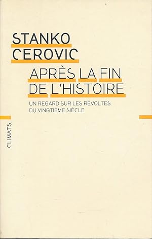 Imagen del vendedor de Aprs la fin de l'histoire. Un regard sur les rvolts du vingtime sicle a la venta por LIBRAIRIE GIL-ARTGIL SARL