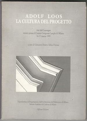 Adolf Loos. La cultura del progetto. Atti del Convegno tenuto presso il Centro Congressi Cariplo ...