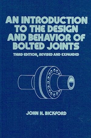 Imagen del vendedor de An Introduction to the Design and Behavior of Bolted Joints (Mechanical Engineering, Band 97). a la venta por Antiquariat Bernhardt