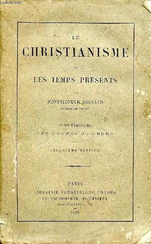 Seller image for Le Christianisme et les temps prsents 3 tome: Les dogmes du credo. for sale by Le-Livre