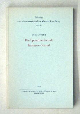 Seller image for Die Sprachlandschaft Walensee-Seeztal. Ein Beitrag zur Sprach- und Kulturgeographie der Ostschweiz. for sale by antiquariat peter petrej - Bibliopolium AG