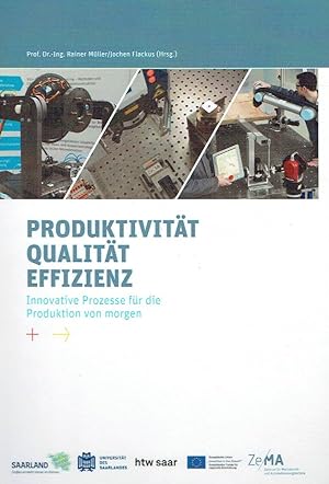Produktivität - Qualität - Effizienz: Innovative Prozesse für die Produktion von morgen.