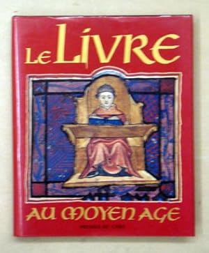 Image du vendeur pour Le Livre au Moyen Age. mis en vente par antiquariat peter petrej - Bibliopolium AG