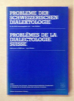 Probleme der schweizerischen Dialektologie. Problèmes de la dialectologie suisse.