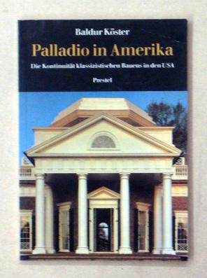 Imagen del vendedor de Palladio in Amerika. Die Kontinuitt klassizistischen Bauens in den USA. a la venta por antiquariat peter petrej - Bibliopolium AG