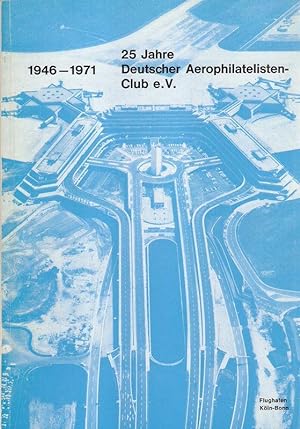 Vom Ballon bis zur Rakete : Luftpostausstellung; (1946 - 1971; 25 Jahre Deutscher Aerophilatelist...