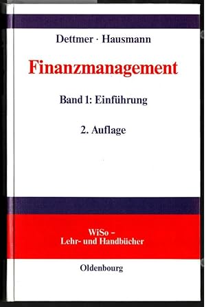 Immagine del venditore per Finanzmanagement; Band 1., Problemorientierte Einfhrung. Von Harald Dettmer und Thomas Hausmann / WiSo - Lehr- und Handbcher. venduto da Ralf Bnschen