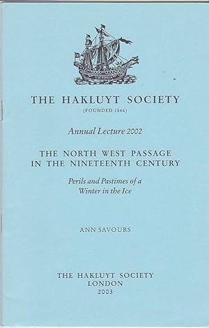 Seller image for The North West Passage in the Nineteenth Century: Perils and Pastimes of a Winter in the Ice (Hakluyt Society Annual Lecture, 2002) for sale by Books of the World