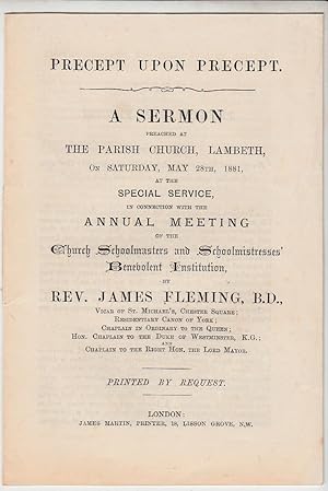 Seller image for Precept Upon Precept | A Sermon preached at The Parish Church, Lambeth on Saturday May 28th 1881.Annual Meeting .Church Schoolmasters and Schoolmistresses' Benevolent Institution for sale by *bibliosophy*