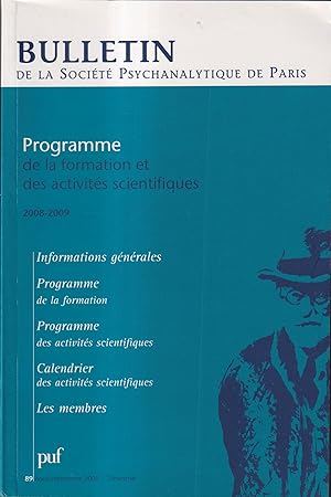 Bild des Verkufers fr Bulletin de la Socit Psychanalytique de Paris. - N 89 - Aot/Sept. 2008 - Programme de la formation des activits scientifiques. - Informations gnrales. - Programme de la formation. - Programme des activits scientifiques. - Calendrier des activits scientifiques. - Les membres. zum Verkauf von PRISCA