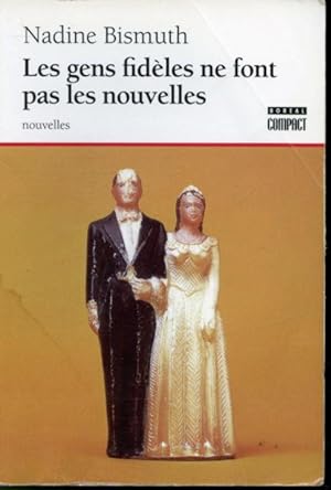 Seller image for Les gens fidles ne font pas les nouvelles for sale by Librairie Le Nord
