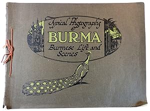 Burma: Typical Photographs of Burmese Life and Scenes