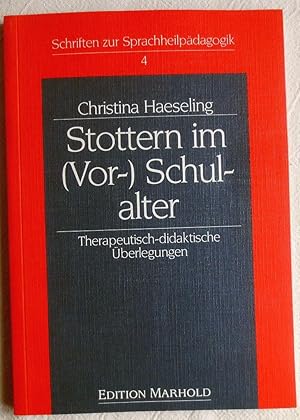 Stottern im (Vor-)Schulalter : therapeutisch-didaktische Überlegungen ; Schriften zur Sprachheilp...