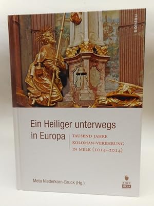 Immagine del venditore per Ein Heiliger unterwegs in Europa. Tausend Jahre Koloman-Verehrung in Melk (1014-2014). venduto da Der Buchfreund