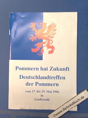 Bild des Verkufers fr Pommern hat Zukunft. Deutschlandtreffen der Pommern vom 17. bis 19. Mai 1996 in Greifswald. zum Verkauf von Antiquariat BehnkeBuch
