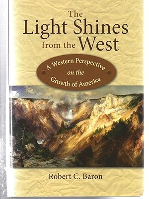 Immagine del venditore per The Light Shines from the West: A Western Perspective on the Growth of America venduto da EdmondDantes Bookseller