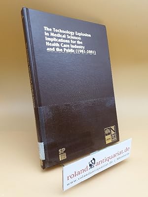 Seller image for The Technology Explosion in Medical Science: Implications for the Health Care Industry and the Public (1981-2001) (Monographs in Health Care Administration (2), Band 2) for sale by Roland Antiquariat UG haftungsbeschrnkt